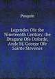Legendes Ofe the Nineteenth Century, the Dragone Ofe Oxforde, Ande St. George Ofe Sainte Stevenes, Pasquin 
