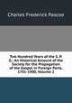Two Hundred Years of the S. P. G.: An Historical Account of the Society for the Propagation of the Gospel in Foreign Parts, 1701-1900, Volume 2, Charles Frederick Pascoe 