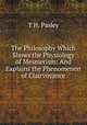 The Philosophy Which Shows the Physiology of Mesmerism: And Explains the Phenomenon of Clairvoyance, T.H. Pasley 