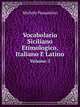 Vocabolario Siciliano Etimologico, Italiano E Latino. Volume 3, Michele Pasqualino 