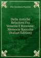 Delle Antiche Relazioni Fra Venezia E Ravenna: Memorie Raccolte (Italian Edition), Pier Desiderio Pasolini 