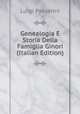 Genealogia E Storia Della Famiglia Ginori (Italian Edition), Luigi Passerini 