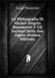 La Bibliografia Di Michel-Angelo Buonarroti E Gli Incisori Delle Sue Opere (Italian Edition), Luigi Passerini 