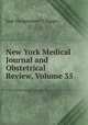 New York Medical Journal and Obstetrical Review, Volume 35, Jose Wanguemert Y Poggio 