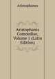 Aristophanis Comoediae, Volume 1 (Latin Edition), Aristophanis Ranae 