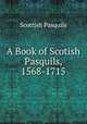 A Book of Scotish Pasquils, 1568-1715, Scottish Pasquils 