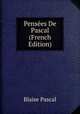 Pensees De Pascal (French Edition), Blaise Pascal 
