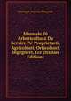 Manuale Di Arboricoltura Da Servire Pe' Proprietarii, Agricoltori, Orticoltori, Ingegneri, Ecc (Italian Edition), Giuseppe Antonio Pasquale 