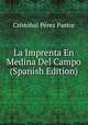 La Imprenta En Medina Del Campo (Spanish Edition), Cristobal Perez Pastor 
