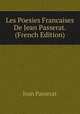 Les Poesies Francaises De Jean Passerat. (French Edition), Jean Passerat 