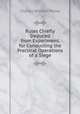 Rules Chiefly Deduced from Experiment, for Conducting the Practical Operations of a Siege, Charles William Pasley 