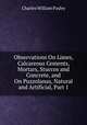 Observations On Limes, Calcareous Cements, Mortars, Stuccos and Concrete, and On Puzzolanas, Natural and Artificial, Part 1, Charles William Pasley 