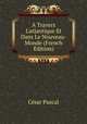 ? Travers L'atlantique Et Dans Le Nouveau-Monde (French Edition), Cesar Pascal 
