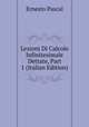 Lezioni Di Calcolo Infinitesimale Dettate, Part 1 (Italian Edition), Ernesto Pascal 