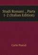 Studi Romani ., Parts 1-2 (Italian Edition), Carlo Pascal 