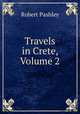 Travels in Crete, Volume 2, Robert Pashley 