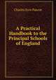 A Practical Handbook to the Principal Schools of England, Charles Eyre Pascoe 
