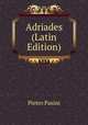 Adriades (Latin Edition), Pietro Pasini 