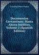 Documentos Cervantinos: Hasta Ahora Ineditos, Volume 2 (Spanish Edition), Cristobal Perez Pastor 