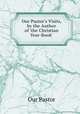 Our Pastor's Visits, by the Author of 'the Christian Year-Book'., Our Pastor 