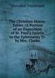 The Christian House-Tablet (A Portion of an Exposition of St. Paul's Epistle to the Ephesians) Tr. by Mrs. Clarke, Theophil Passavant 