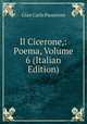 Il Cicerone,: Poema, Volume 6 (Italian Edition), Gian Carlo Passeroni 