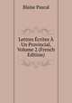 Lettres Ecrites A Un Provincial, Volume 2 (French Edition), Blaise Pascal 
