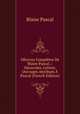 OEuvres Completes De Blaise Pascal .: Opuscules. Lettres. Ouvrages Attribues A Pascal (French Edition), Blaise Pascal 
