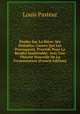 Etudes Sur La Biere: Ses Maladies, Causes Qui Les Provoquent, Procede Pour La Rendre Inalterable; Avec Une Theorie Nouvelle De La Fermentation (French Edition), Louis Pasteur 