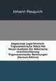 Abgekurtze Logarithmisch-Trigonometrische Tafeln Mit Neuen Zusatzen Zur Abkurzung Und Erleichterung Trigonometrischer Rechnungen (German Edition), Johann Pasquich 