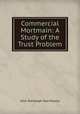 Commercial Mortmain: A Study of the Trust Problem, John Randolph Dos Passos 