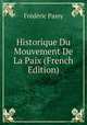 Historique Du Mouvement De La Paix (French Edition), Frederic Passy 