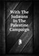 With The Jud?ans In The Palestine Campaign, 