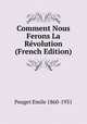 Comment Nous Ferons La Revolution (French Edition), Pouget Emile 1860-1931 