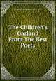 The Children's Garland From The Best Poets, Wordsworth William 