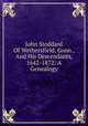 John Stoddard Of Wethersfield, Conn., And His Descendants, 1642-1872: A Genealogy, 