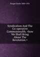 Syndicalism And The Co-operative Commonwealth. <how We Shall Bring About The Revolution.>, Pouget Emile 1860-1931 