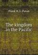 The kingdom in the Pacific, Frank H. L. Paton 