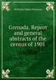 Grenada. Report and general abstracts of the census of 1901, Nicholas Julian Paterson 