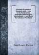 A history of American literature, with a view to the fundamental principles underlying its development ; a text-book for schools and colleges, Fred Lewis Pattee 