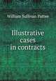 Illustrative cases in contracts, William Sullivan Pattee 