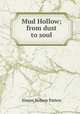 Mud Hollow; from dust to soul, Simon Nelson Patten 