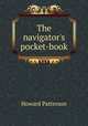 The navigator's pocket-book, Howard Patterson 