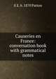 Causeries en France: conversation book with grammatical notes, E E. b. 1870 Pattou 