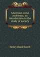 American social problems; an introduction to the study of society, Henry Reed Burch 
