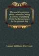 The world's painters since Leonardo; being a history of painting from the Renaissance to the present day, James William Pattison 