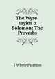 The Wyse-sayins o Solomon: The Proverbs, T Whyte Paterson 