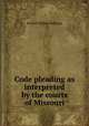Code pleading as interpreted by the courts of Missouri, Everett Wilson Pattison 