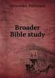 Broader Bible study, Alexander Patterson 
