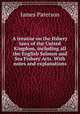 A treatise on the fishery laws of the United Kingdom, including all the English Salmon and Sea Fishery Acts. With notes and explanations, Paterson, James 